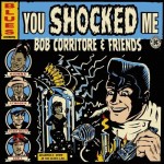 Cover for Bob Corritore & Friends: You Shocked Me