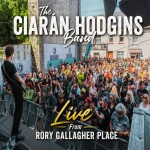 Cover for The Ciarán Hodgins Band - Live From Rory Gallagher Place