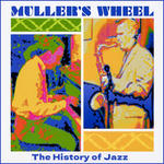 Cover for Mueller's Wheel: The History Of Jazz