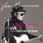 Cover for Astral Weeks: Live at the Hollywood Bowl